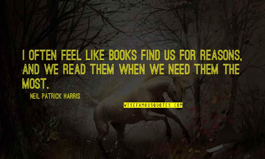 Why Not To Get Married Quotes By Neil Patrick Harris: I often feel like books find us for