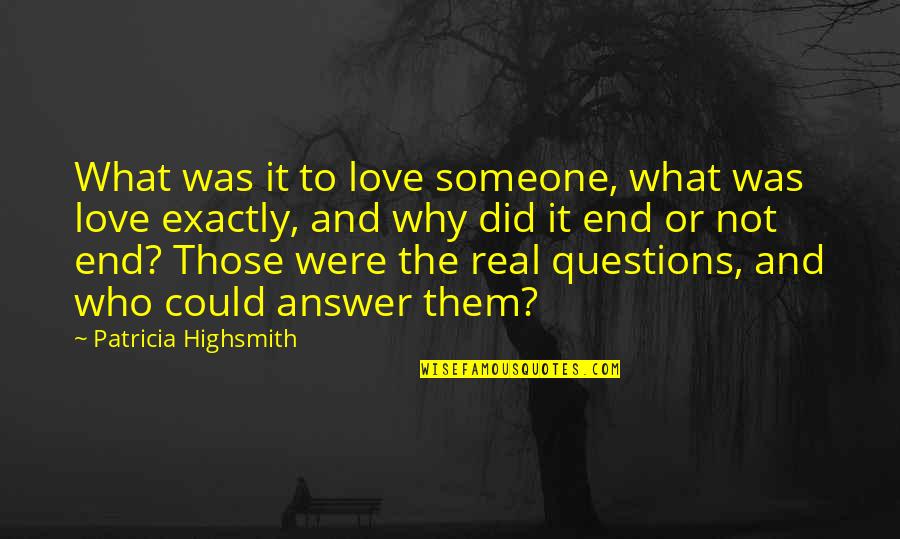 Why Not To Love Quotes By Patricia Highsmith: What was it to love someone, what was