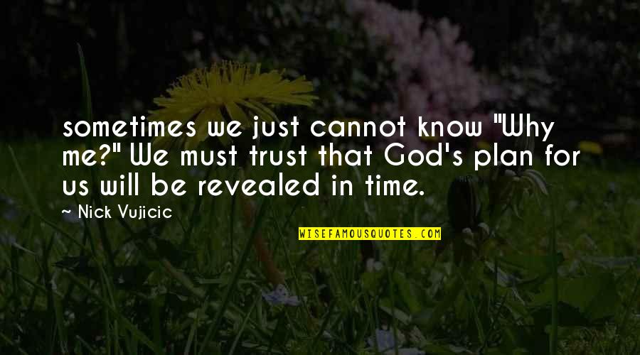 Why Not To Trust Quotes By Nick Vujicic: sometimes we just cannot know "Why me?" We