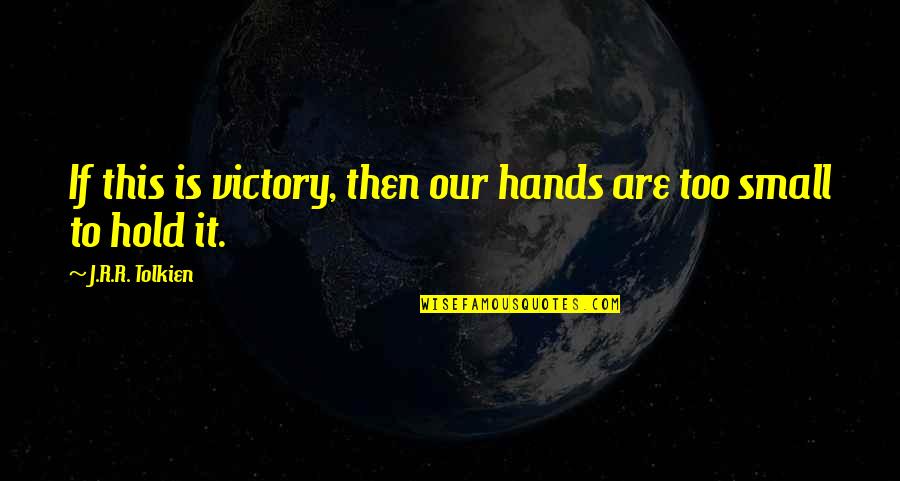 Why Settle Quotes By J.R.R. Tolkien: If this is victory, then our hands are Why Settle Quotes By J.R.R. Tolkien: If this is victory, then our hands are