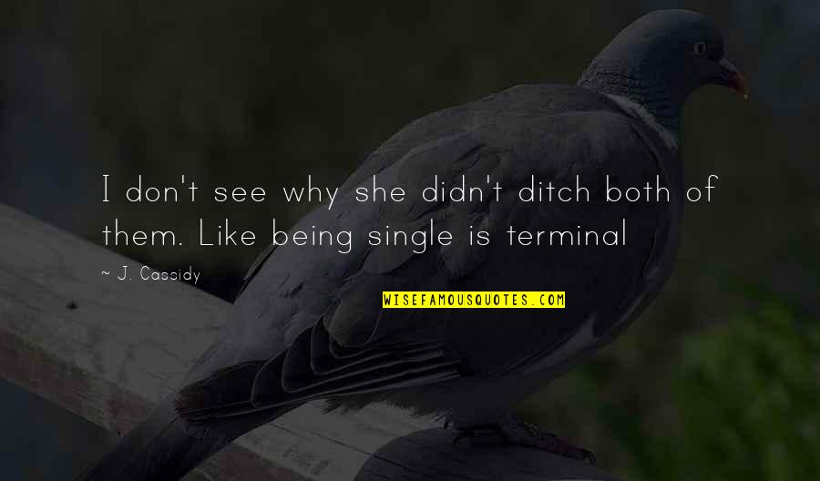 Why She's Single Quotes By J. Cassidy: I don't see why she didn't ditch both