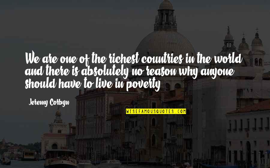 Why Should I Live Quotes By Jeremy Corbyn: We are one of the richest countries in