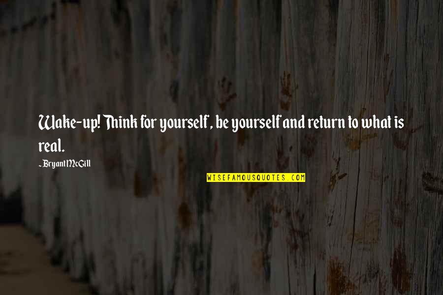 Why Should I Try If You Don't Quotes By Bryant McGill: Wake-up! Think for yourself, be yourself and return