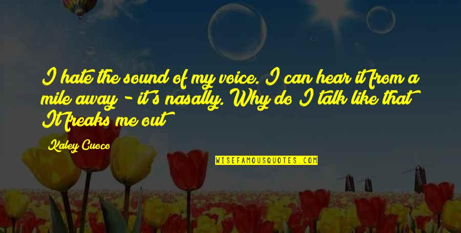 Why They Hate Me Quotes By Kaley Cuoco: I hate the sound of my voice. I