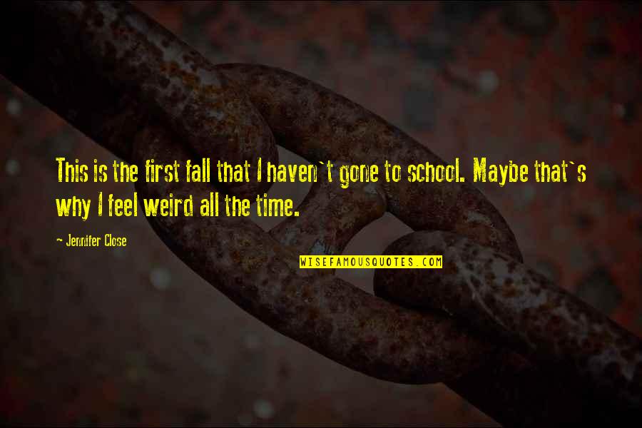 Why This Life Quotes By Jennifer Close: This is the first fall that I haven't Why This Life Quotes By Jennifer Close: This is the first fall that I haven't