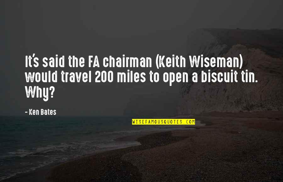 Why Travel Quotes By Ken Bates: It's said the FA chairman (Keith Wiseman) would