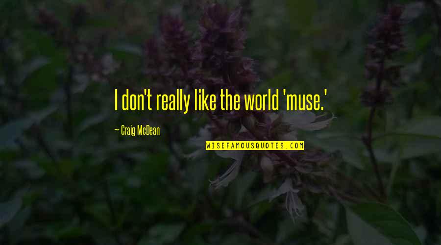 Why Travel The World Quotes By Craig McDean: I don't really like the world 'muse.'