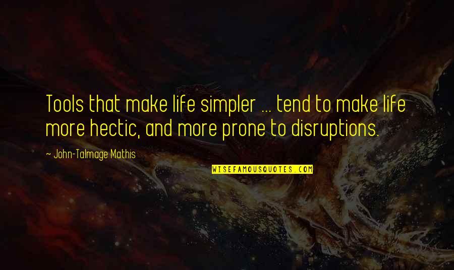 Why Travel The World Quotes By John-Talmage Mathis: Tools that make life simpler ... tend to