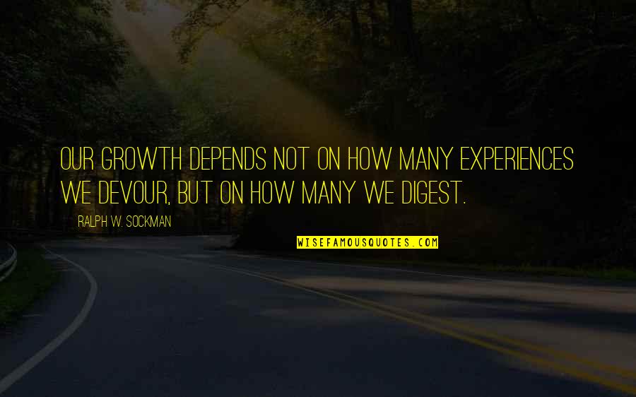 Why U Worried About Me Quotes By Ralph W. Sockman: Our growth depends not on how many experiences