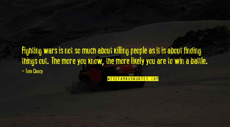 Why Wait Quote Quotes By Tom Clancy: Fighting wars is not so much about killing
