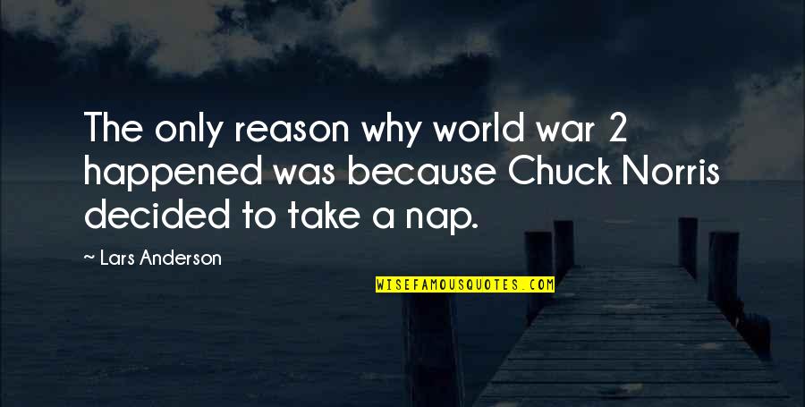 Why War Quotes By Lars Anderson: The only reason why world war 2 happened Why War Quotes By Lars Anderson: The only reason why world war 2 happened