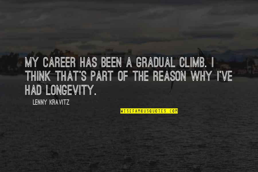 Why We Climb Quotes By Lenny Kravitz: My career has been a gradual climb. I