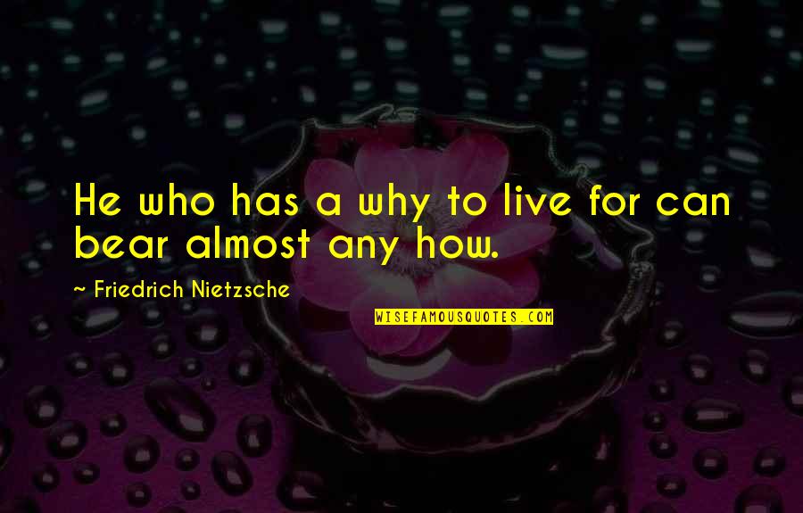 Why We Live Life Quotes By Friedrich Nietzsche: He who has a why to live for