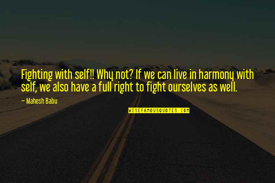 Why We Live Quotes By Mahesh Babu: Fighting with self!! Why not? If we can