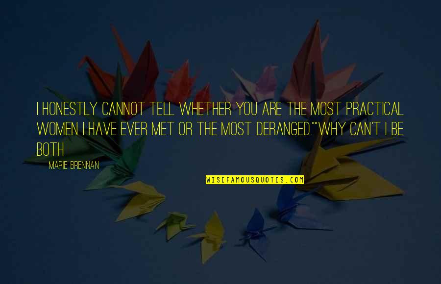 Why We Met Quotes By Marie Brennan: I honestly cannot tell whether you are the