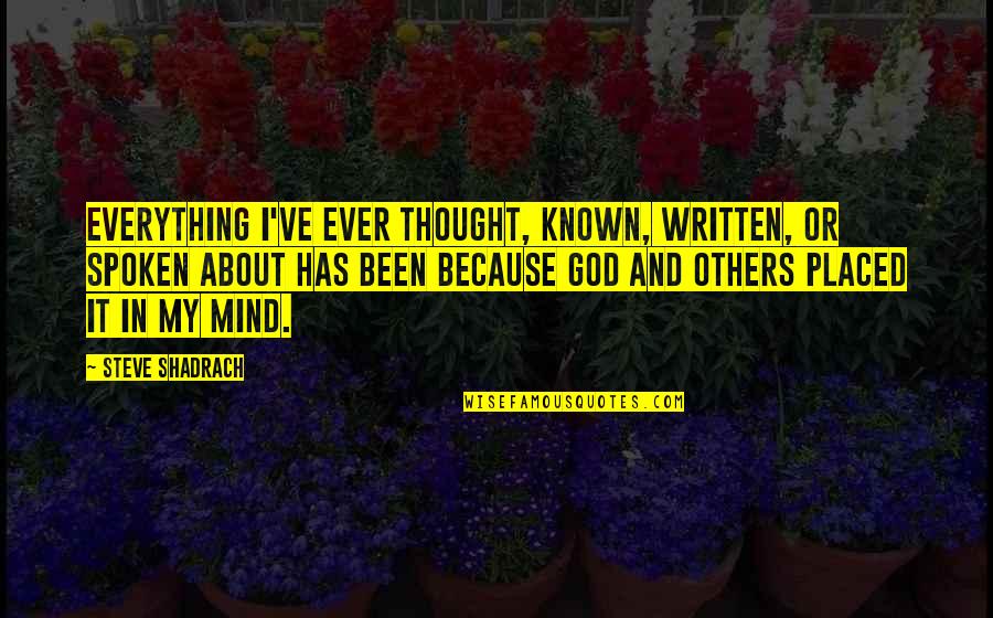 Why We Ride Motorcycles Quotes By Steve Shadrach: Everything I've ever thought, known, written, or spoken