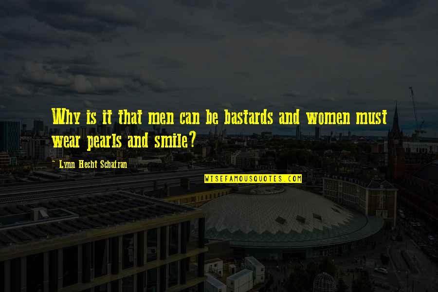 Why We Smile Quotes By Lynn Hecht Schafran: Why is it that men can be bastards
