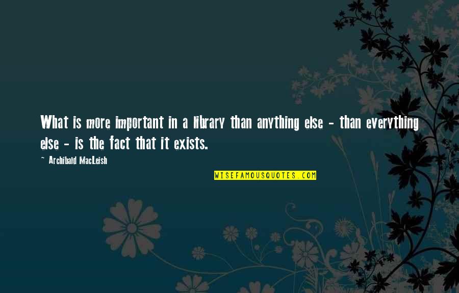 Why We Tell Stories Quotes By Archibald MacLeish: What is more important in a library than Why We Tell Stories Quotes By Archibald MacLeish: What is more important in a library than