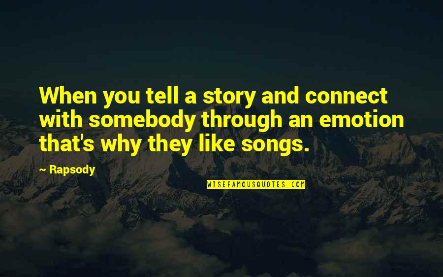 Why We Tell Stories Quotes By Rapsody: When you tell a story and connect with Why We Tell Stories Quotes By Rapsody: When you tell a story and connect with
