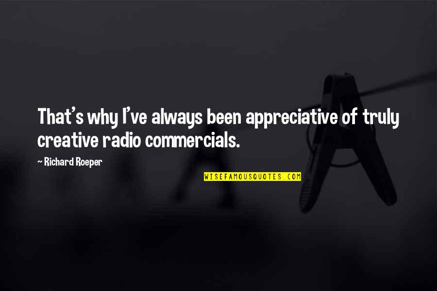 Why Why Why Why Why Quotes By Richard Roeper: That's why I've always been appreciative of truly