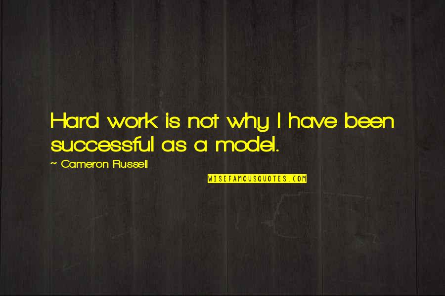 Why Work Hard Quotes By Cameron Russell: Hard work is not why I have been Why Work Hard Quotes By Cameron Russell: Hard work is not why I have been