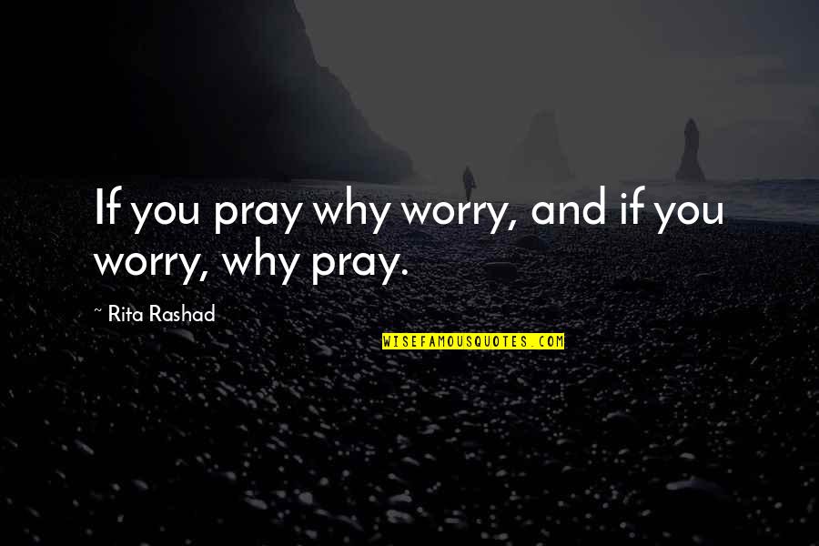 Why Worry Quotes By Rita Rashad: If you pray why worry, and if you