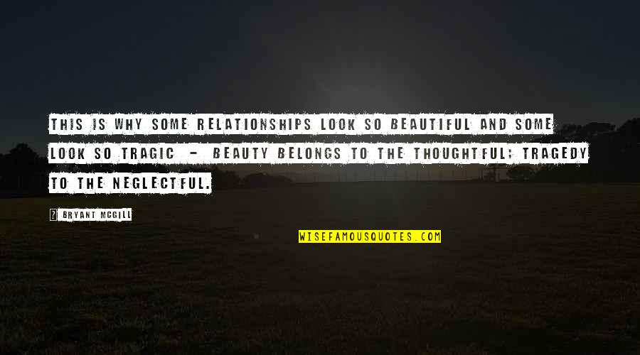 Why You Look So Beautiful Quotes By Bryant McGill: This is why some relationships look so beautiful Why You Look So Beautiful Quotes By Bryant McGill: This is why some relationships look so beautiful