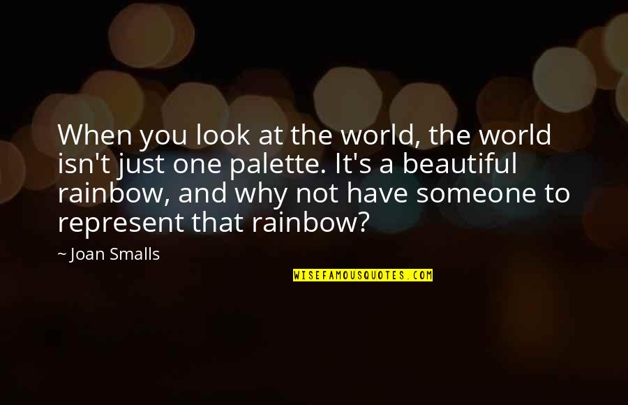 Why You Look So Beautiful Quotes By Joan Smalls: When you look at the world, the world Why You Look So Beautiful Quotes By Joan Smalls: When you look at the world, the world