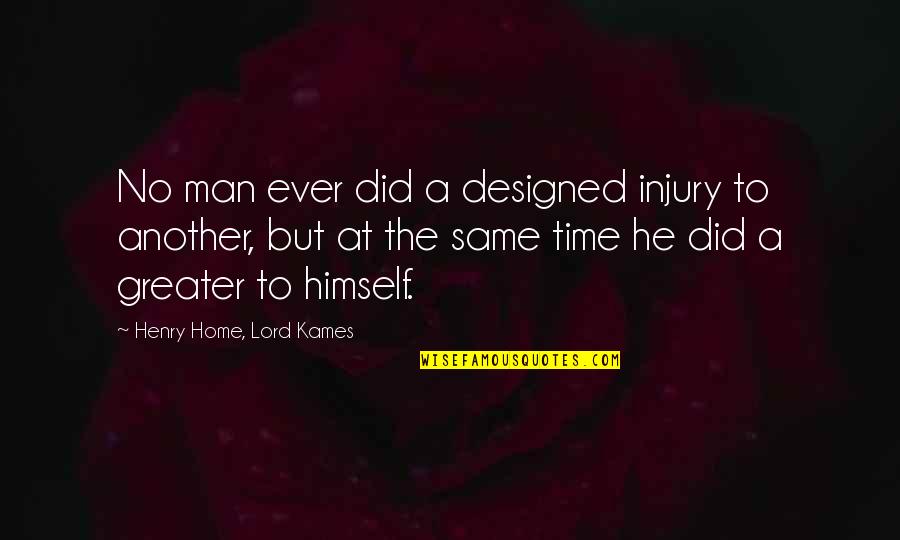 Why You Mad Bro Quotes By Henry Home, Lord Kames: No man ever did a designed injury to Why You Mad Bro Quotes By Henry Home, Lord Kames: No man ever did a designed injury to