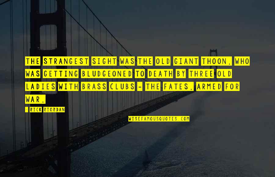 Why You Mad Picture Quotes By Rick Riordan: The strangest sight was the old giant Thoon, Why You Mad Picture Quotes By Rick Riordan: The strangest sight was the old giant Thoon,