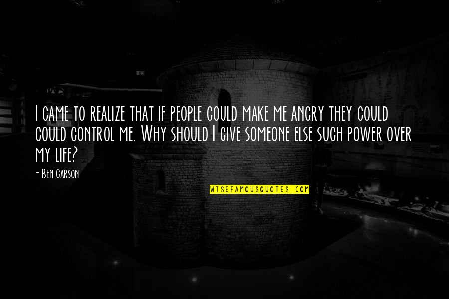 Why You Should Be With Me Quotes By Ben Carson: I came to realize that if people could
