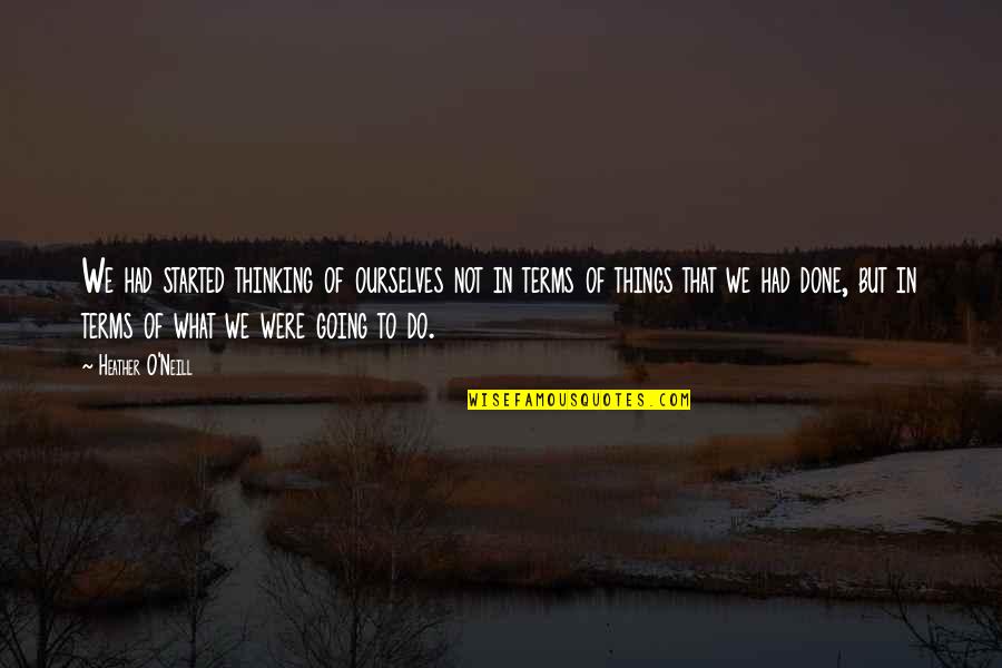 Why You Should Play Sports Quotes By Heather O'Neill: We had started thinking of ourselves not in Why You Should Play Sports Quotes By Heather O'Neill: We had started thinking of ourselves not in