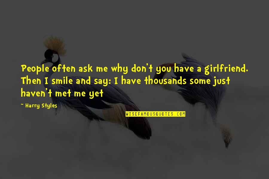 Why You Smile Quotes By Harry Styles: People often ask me why don't you have