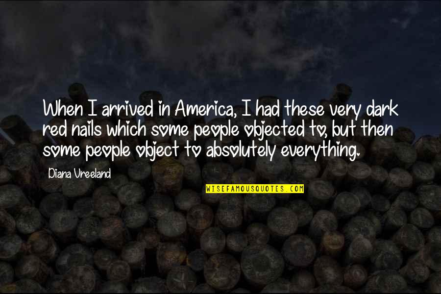 Why You Staring At Me Quotes By Diana Vreeland: When I arrived in America, I had these