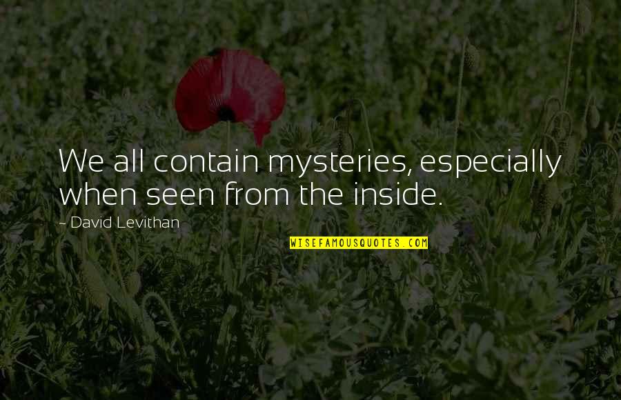 Why You Stress Quotes By David Levithan: We all contain mysteries, especially when seen from Why You Stress Quotes By David Levithan: We all contain mysteries, especially when seen from