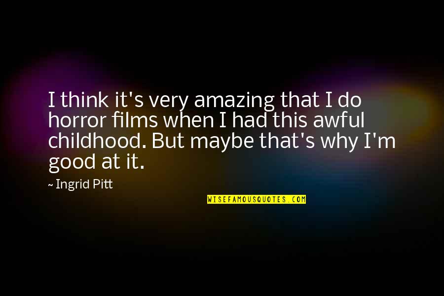 Why'm Quotes By Ingrid Pitt: I think it's very amazing that I do Why'm Quotes By Ingrid Pitt: I think it's very amazing that I do