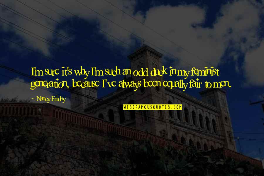 Why'm Quotes By Nancy Friday: I'm sure it's why I'm such an odd Why'm Quotes By Nancy Friday: I'm sure it's why I'm such an odd