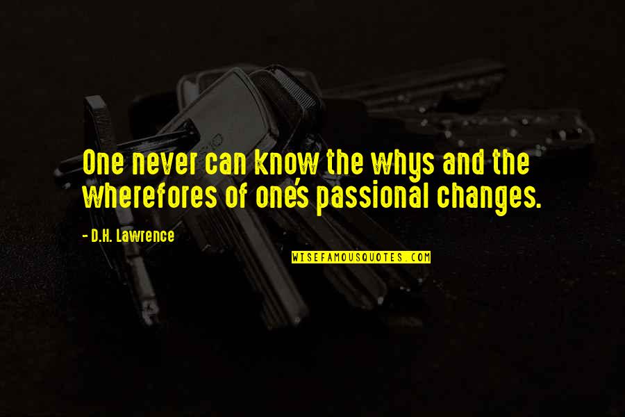 Whys Quotes By D.H. Lawrence: One never can know the whys and the