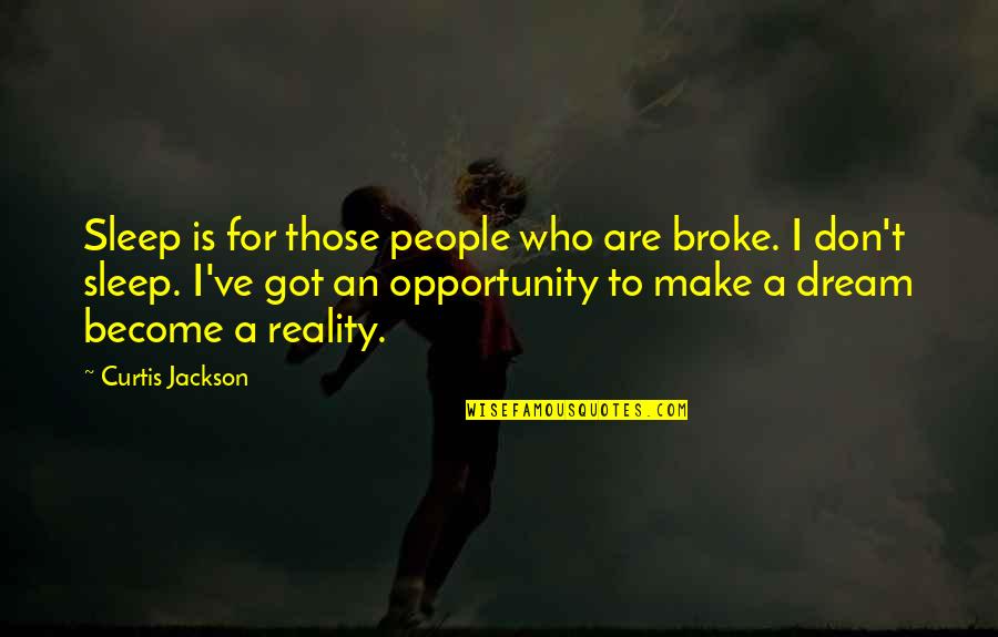Wiaczeslaw Kraszennikow Quotes By Curtis Jackson: Sleep is for those people who are broke. Wiaczeslaw Kraszennikow Quotes By Curtis Jackson: Sleep is for those people who are broke.