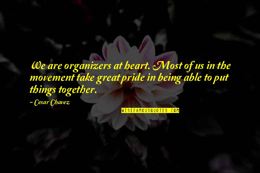 Wiatutti Quotes By Cesar Chavez: We are organizers at heart. Most of us Wiatutti Quotes By Cesar Chavez: We are organizers at heart. Most of us