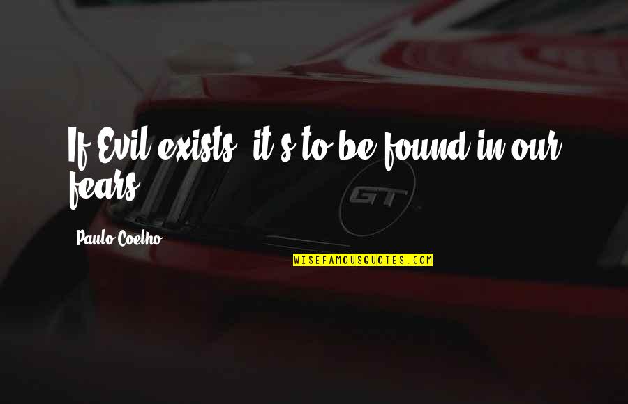 Wibawa Artinya Quotes By Paulo Coelho: If Evil exists, it's to be found in Wibawa Artinya Quotes By Paulo Coelho: If Evil exists, it's to be found in