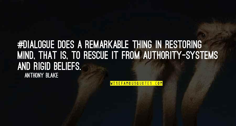 Wibke Heymach Quotes By Anthony Blake: #Dialogue does a remarkable thing in restoring mind, Wibke Heymach Quotes By Anthony Blake: #Dialogue does a remarkable thing in restoring mind,