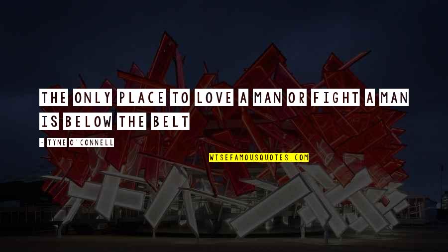 Wibmer Fabio Quotes By Tyne O'Connell: The Only place to love a man or Wibmer Fabio Quotes By Tyne O'Connell: The Only place to love a man or