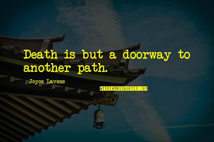 Wicca Quotes By Joyce Lavene: Death is but a doorway to another path.