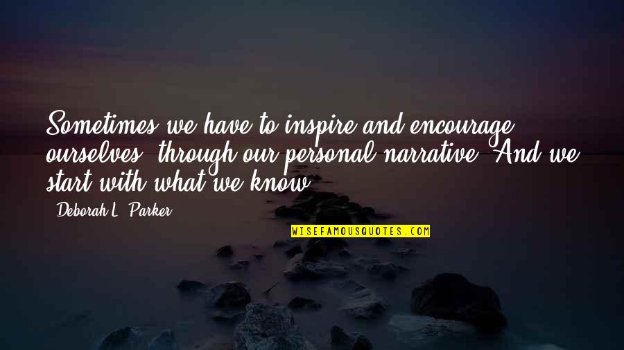 Wiccan Goddess Quotes By Deborah L. Parker: Sometimes we have to inspire and encourage ourselves, Wiccan Goddess Quotes By Deborah L. Parker: Sometimes we have to inspire and encourage ourselves,