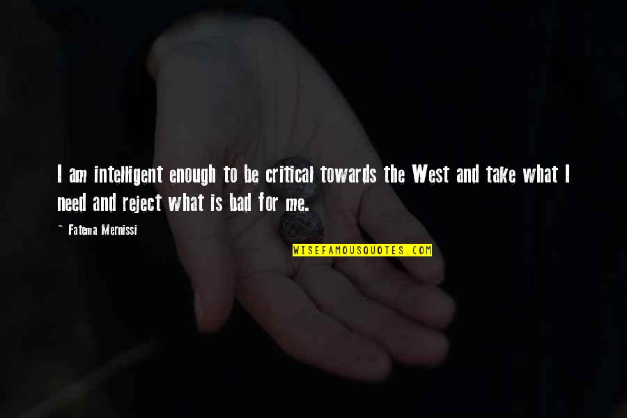 Wiccan Positive Quotes By Fatema Mernissi: I am intelligent enough to be critical towards