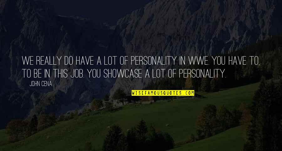 Wich Quotes By John Cena: We really do have a lot of personality