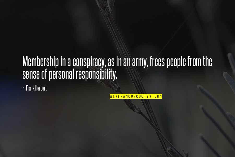 Wichan El Quotes By Frank Herbert: Membership in a conspiracy, as in an army, Wichan El Quotes By Frank Herbert: Membership in a conspiracy, as in an army,