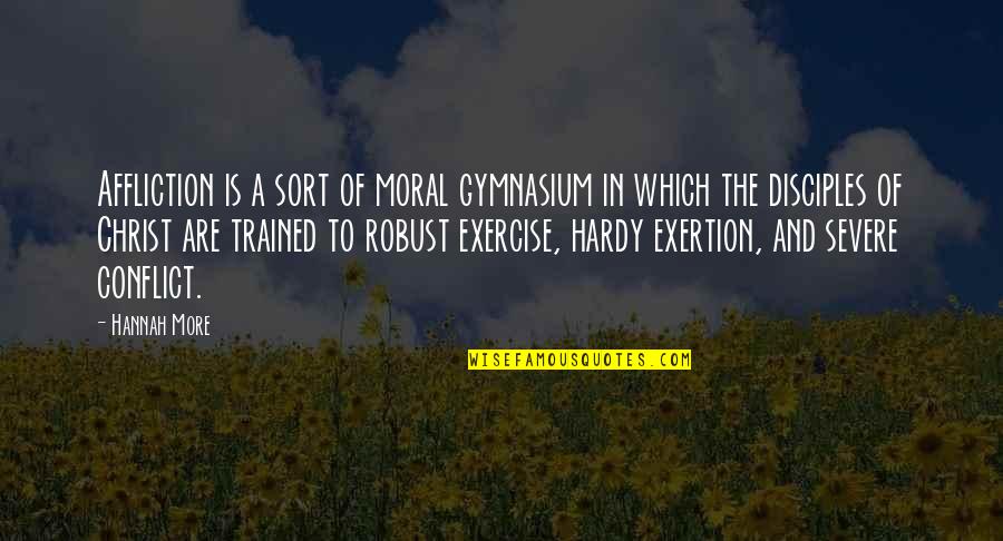 Wichan El Quotes By Hannah More: Affliction is a sort of moral gymnasium in Wichan El Quotes By Hannah More: Affliction is a sort of moral gymnasium in