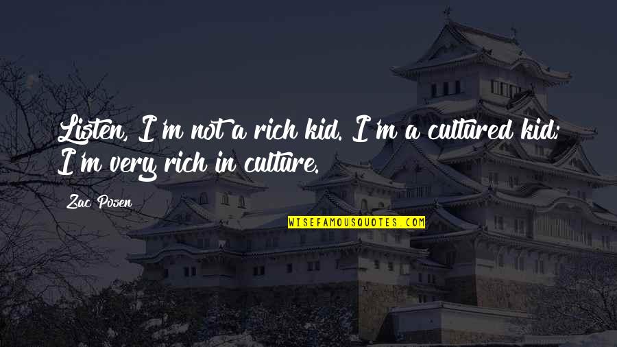 Wichenstein Quotes By Zac Posen: Listen, I'm not a rich kid. I'm a